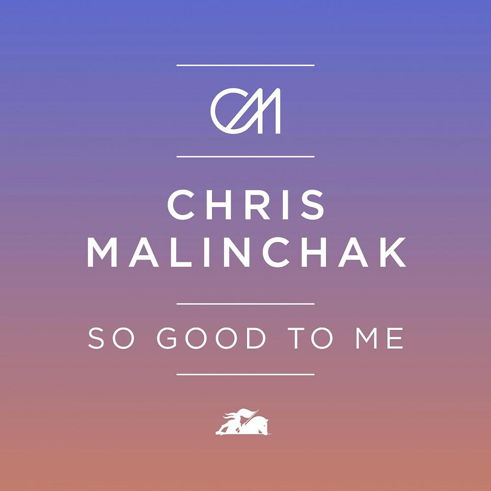 Chris Malinchak - So Good to Me (Zinc Remix)