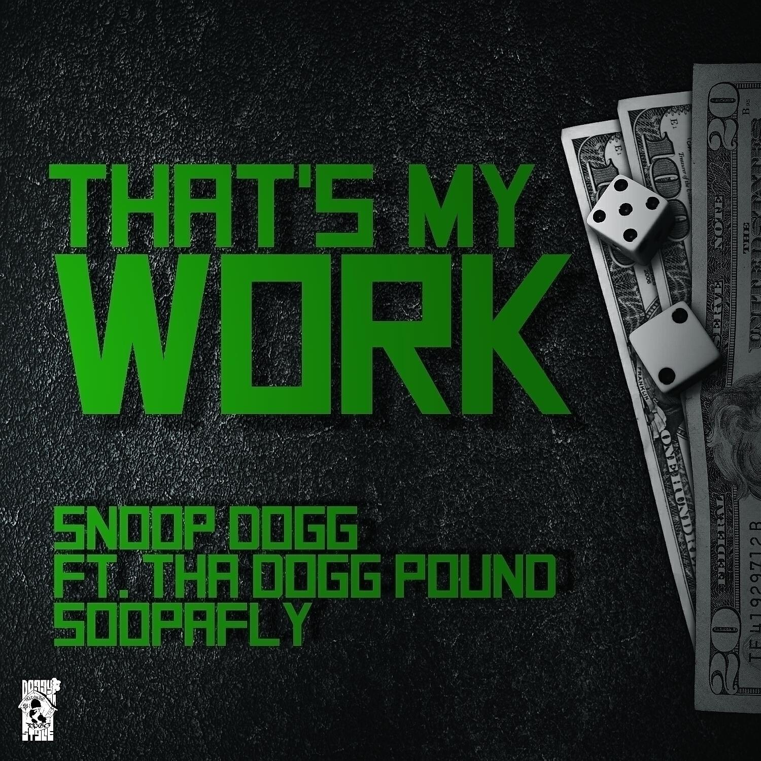 Snoop Dogg - That's My Work (feat. Tha Dogg Pound & Soopafly)