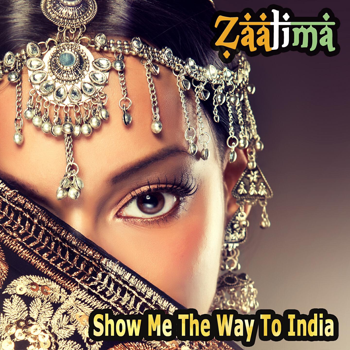 Zaalima - Show Me the Way to India (Ethnic Oriental Vocal Dance Mix)