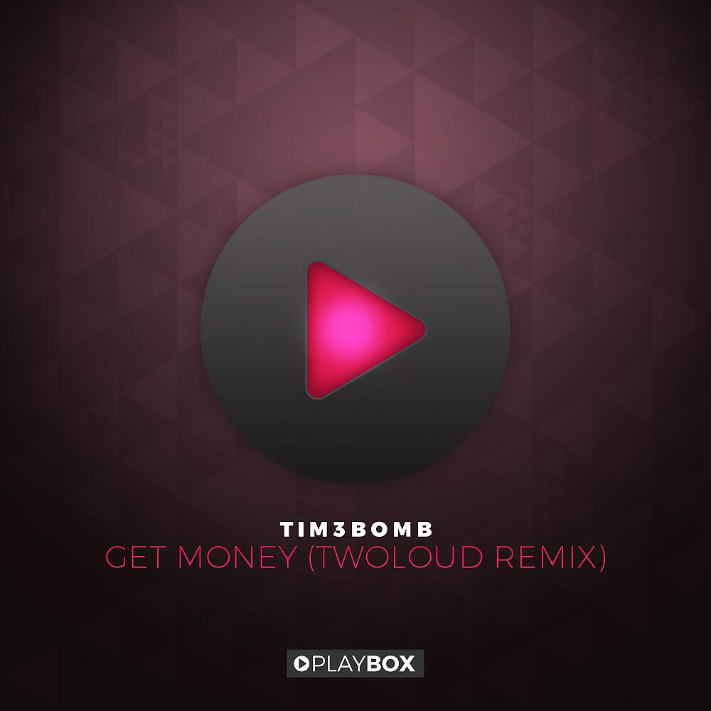 Tim3bomb - Get Money (twoloud Remix)