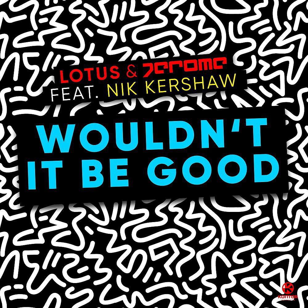 Lotus - Wouldn't It Be Good