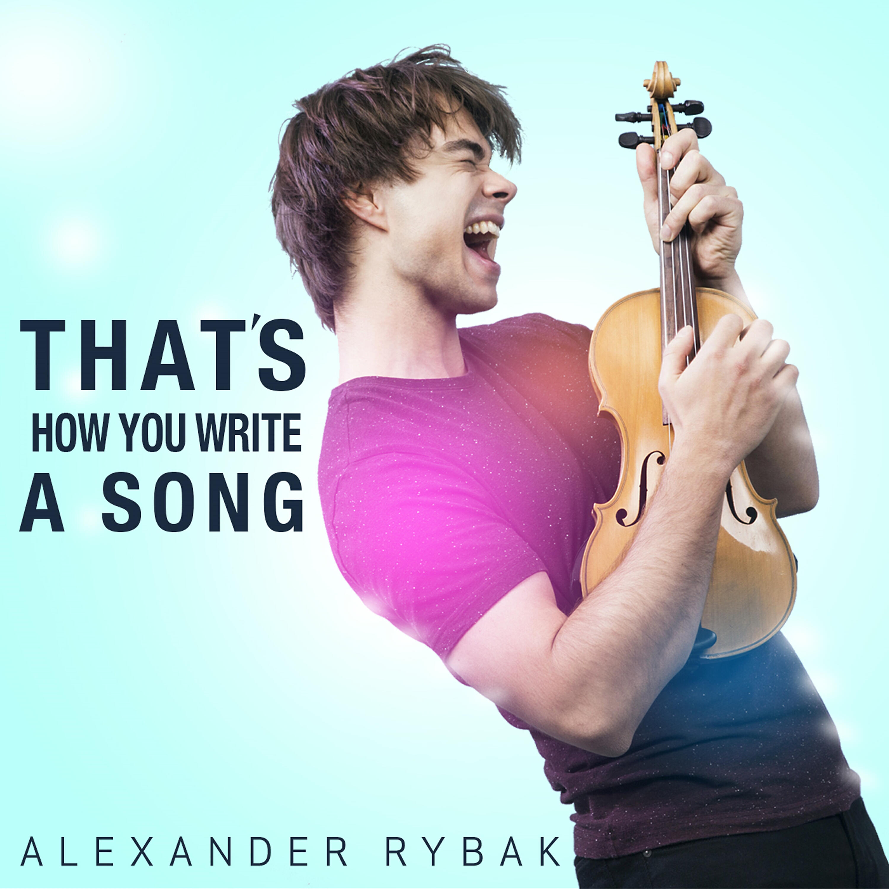 Alexander Rybak - That's How You Write a Song