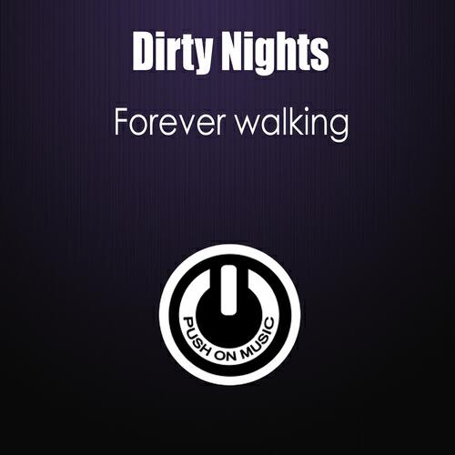 Dirty Nights - Forever Walking (Original Club Mix)