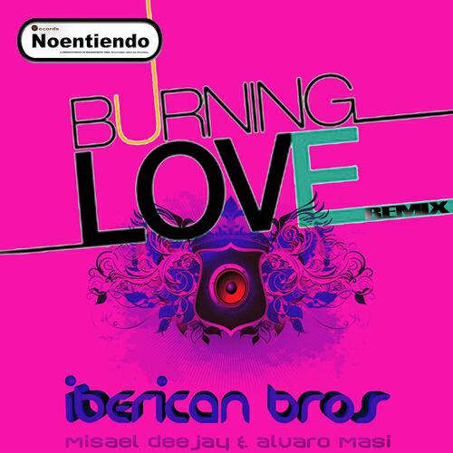 Iberican Bros - Burning Love (Remix)