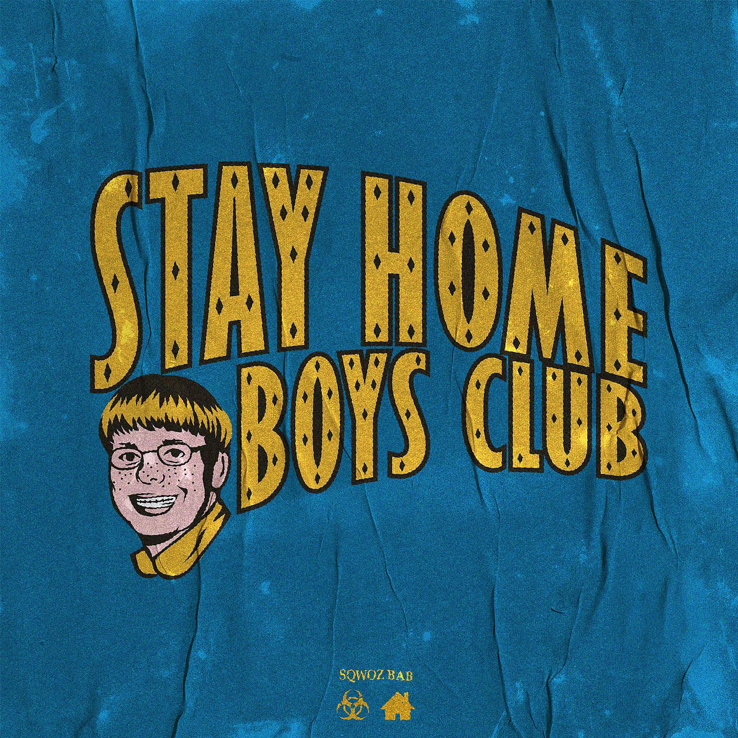 SQWOZ BAB - STAY HOME BOYS CLUB