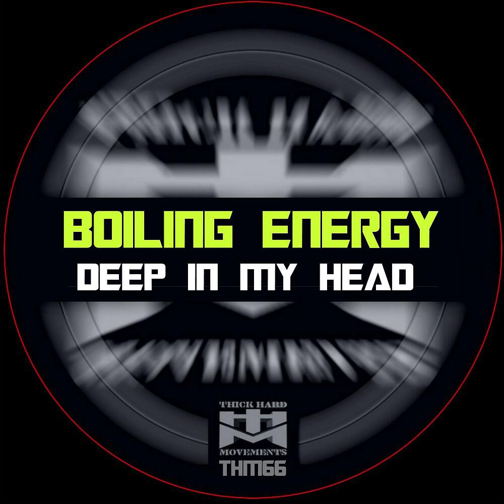 Boiling Energy - Deep in My Head