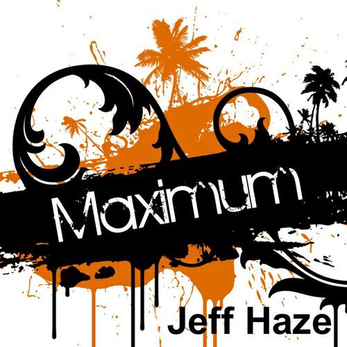 Jeff Haze - Maximum