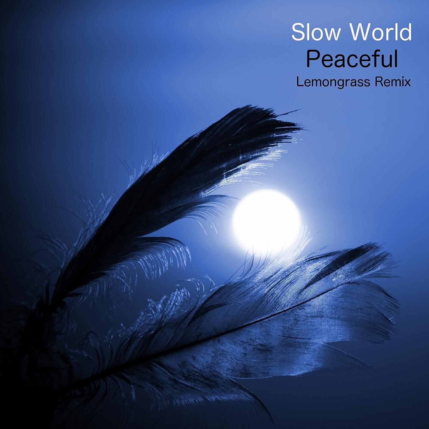 Slow World - Peaceful (Lemongrass Remix)
