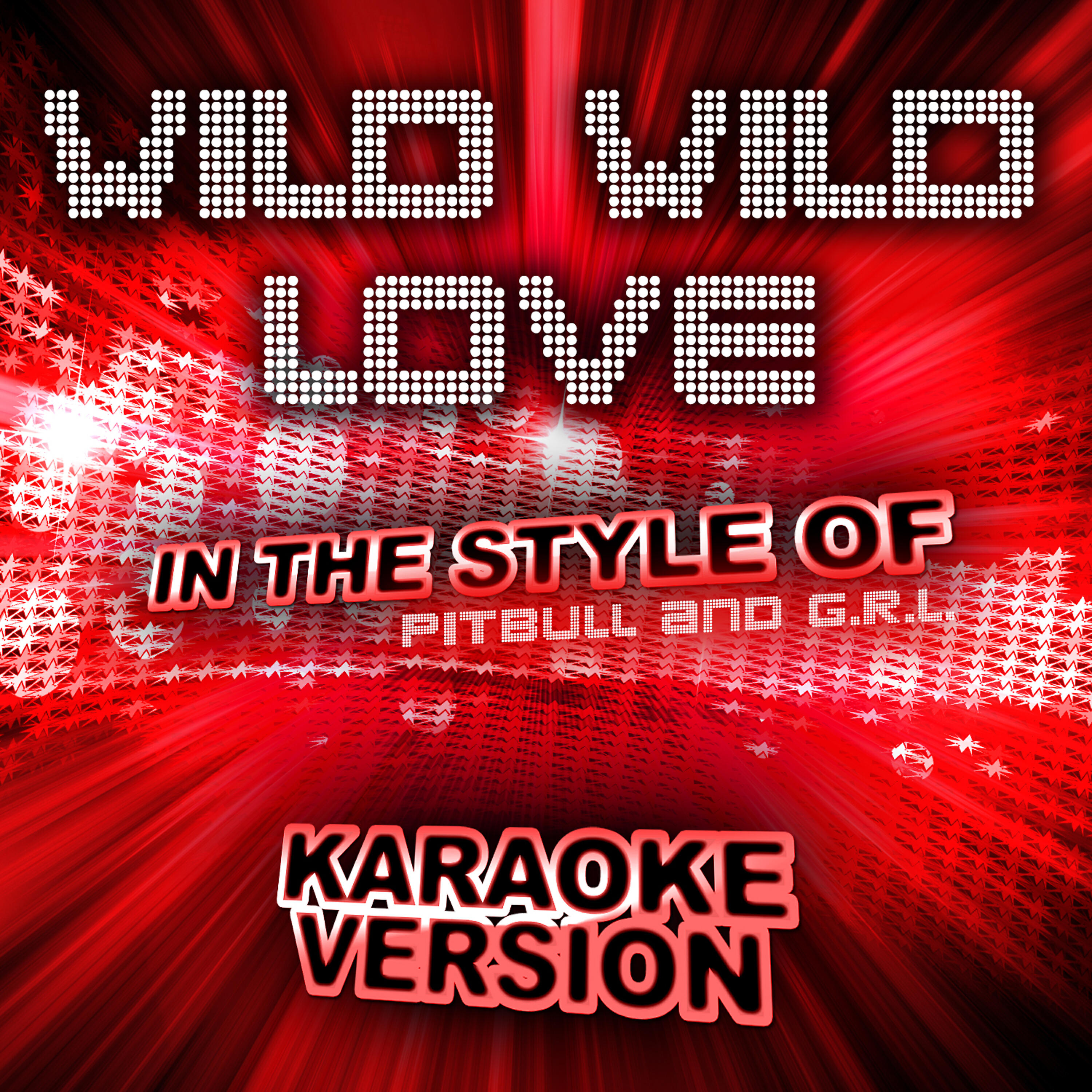 Ameritz Top Tracks - Wild Wild Love (In the Style of Pitbull and G.R.L.) [Karaoke Version]