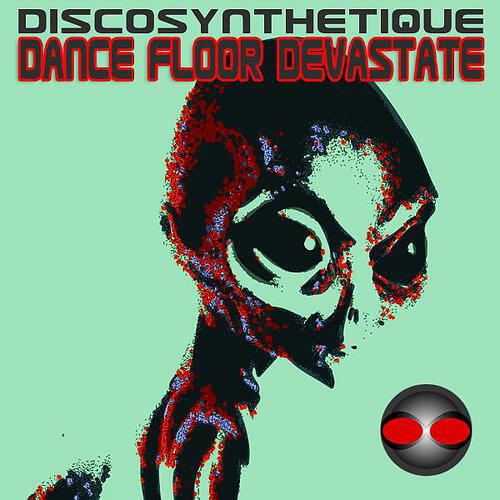 Discosynthetique - Dance Floor Devastate