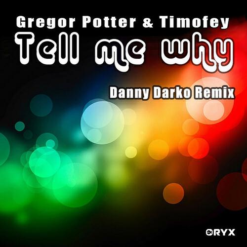 Gregor Potter - Tell Me Why (Danny Darko Remix)