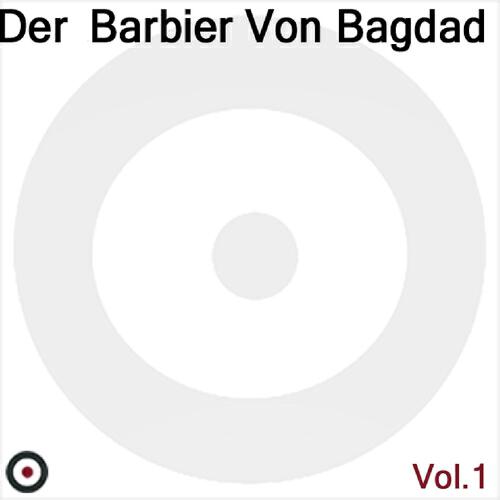 Josef Greind - Der Barbier Von Bagdad: Mein Sohn, Sei Allahs Frieden Dir