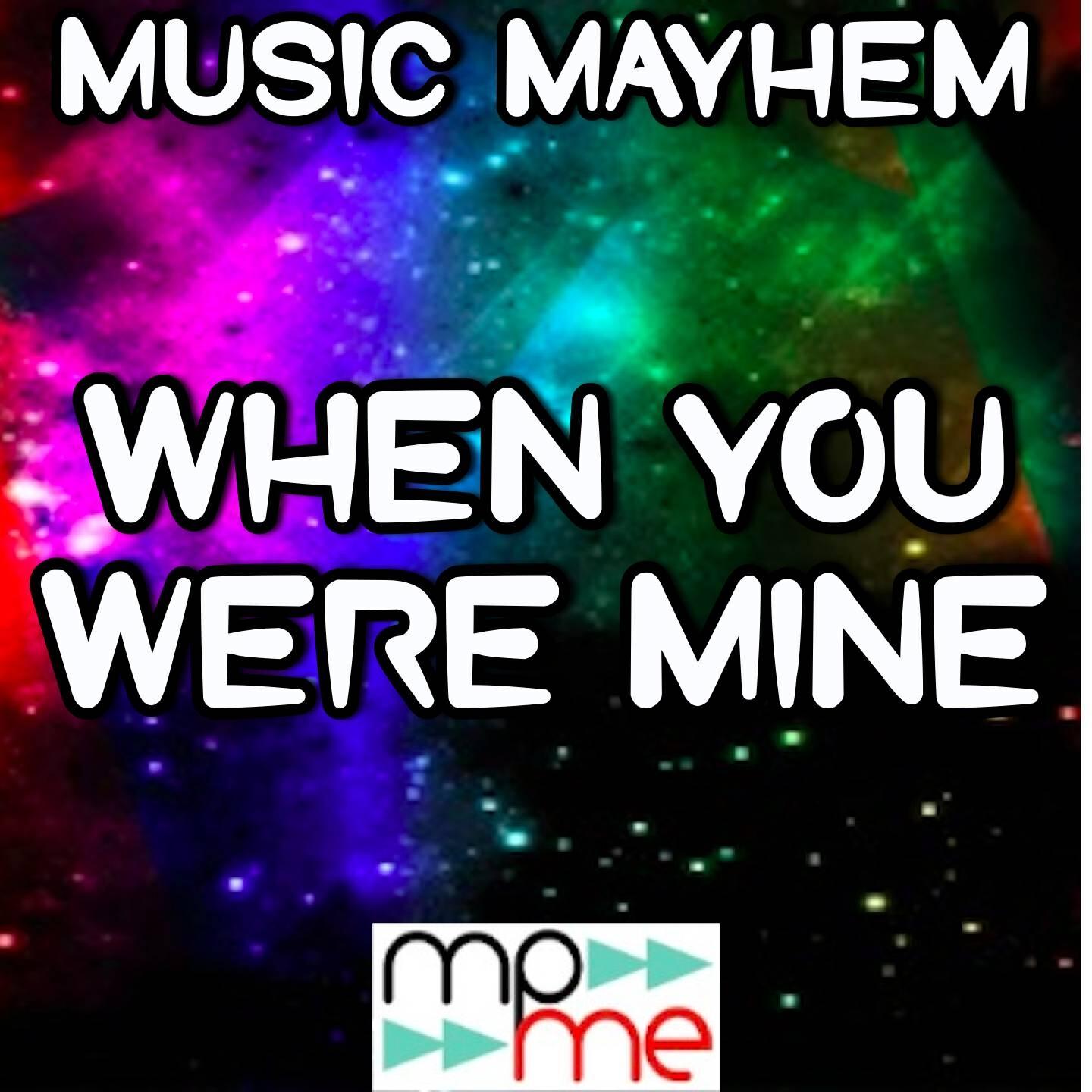 Music Mayhem - When You Were Mine