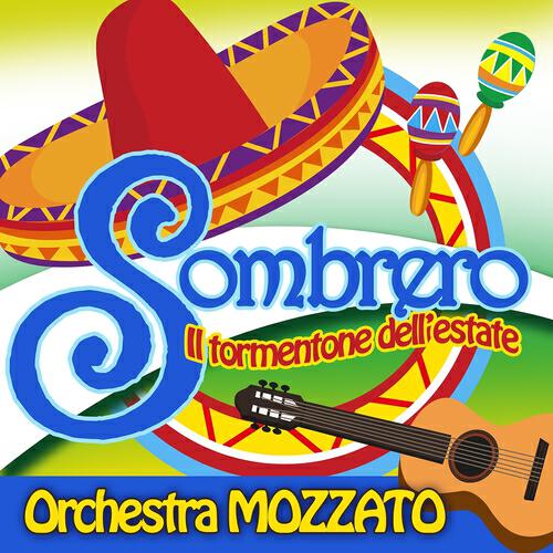 Orchestra Mozzato - Sombrero (Il tormentone dell' estate)