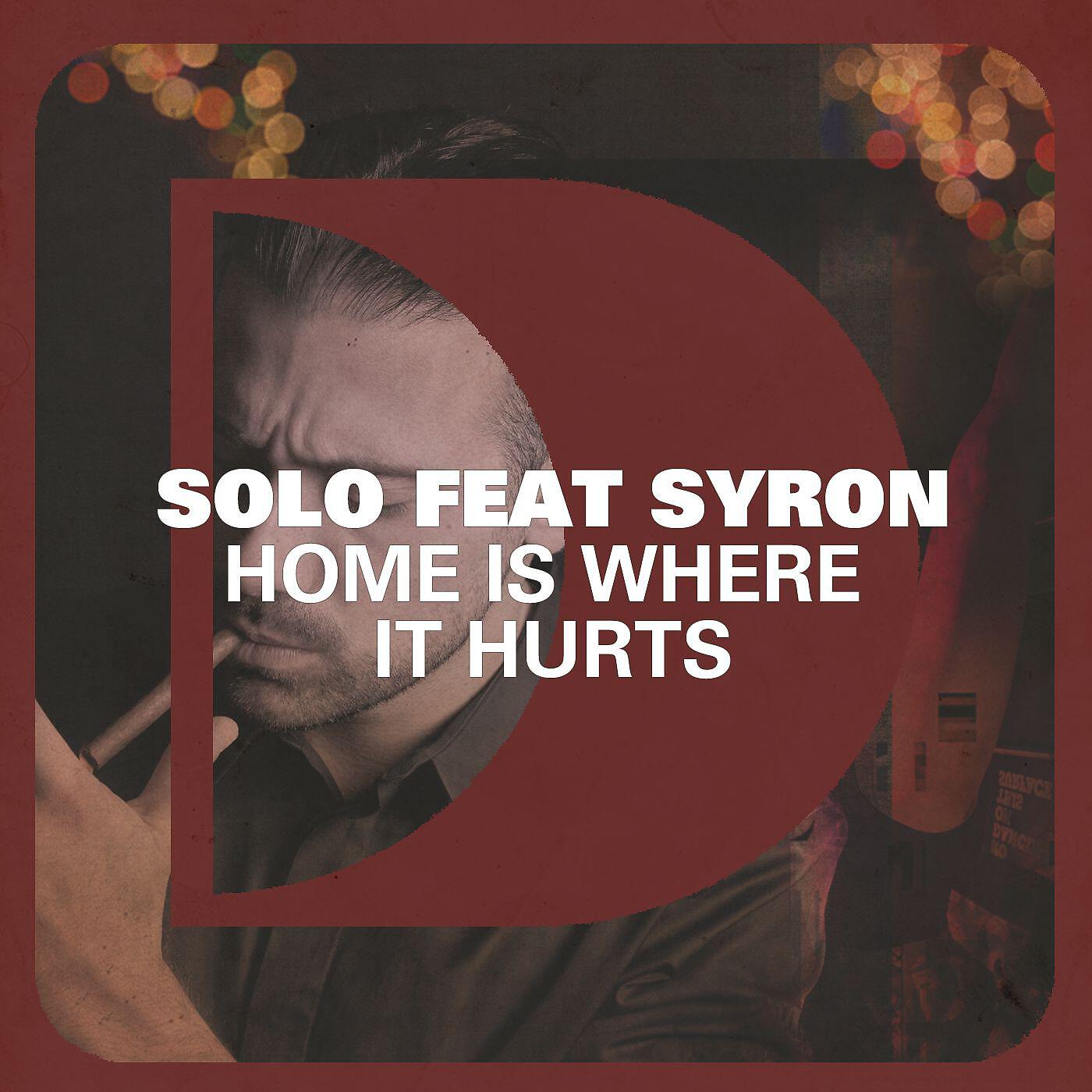SOLO - Home Is Where It Hurts (feat. Syron)