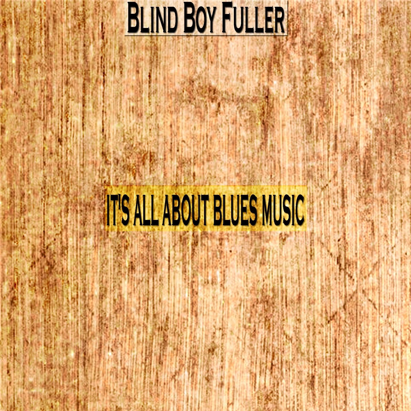Blind Boy Fuller - Mistreater, You're Going to Be Sorry