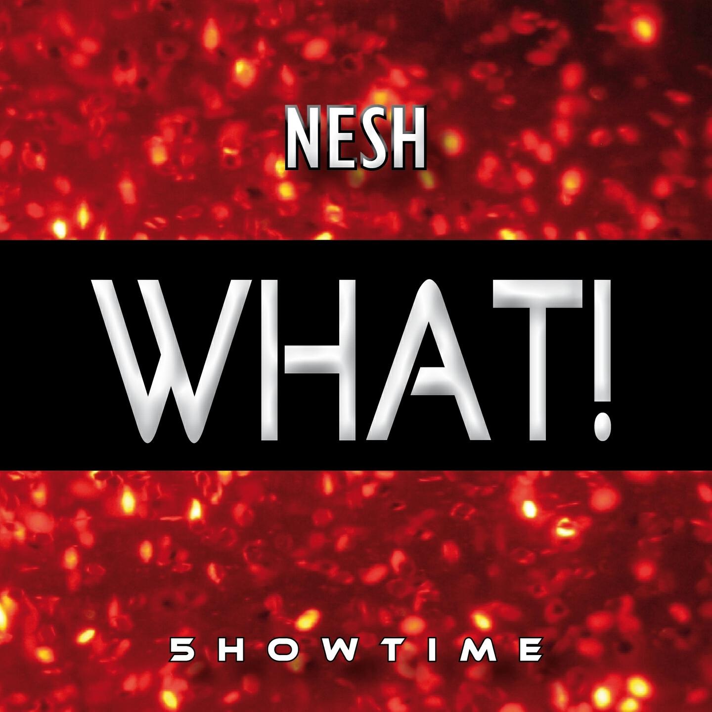 Nesh - What!