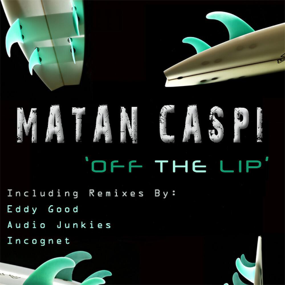 Matan Caspi - Off the Lip (Audio Junkies Remix)