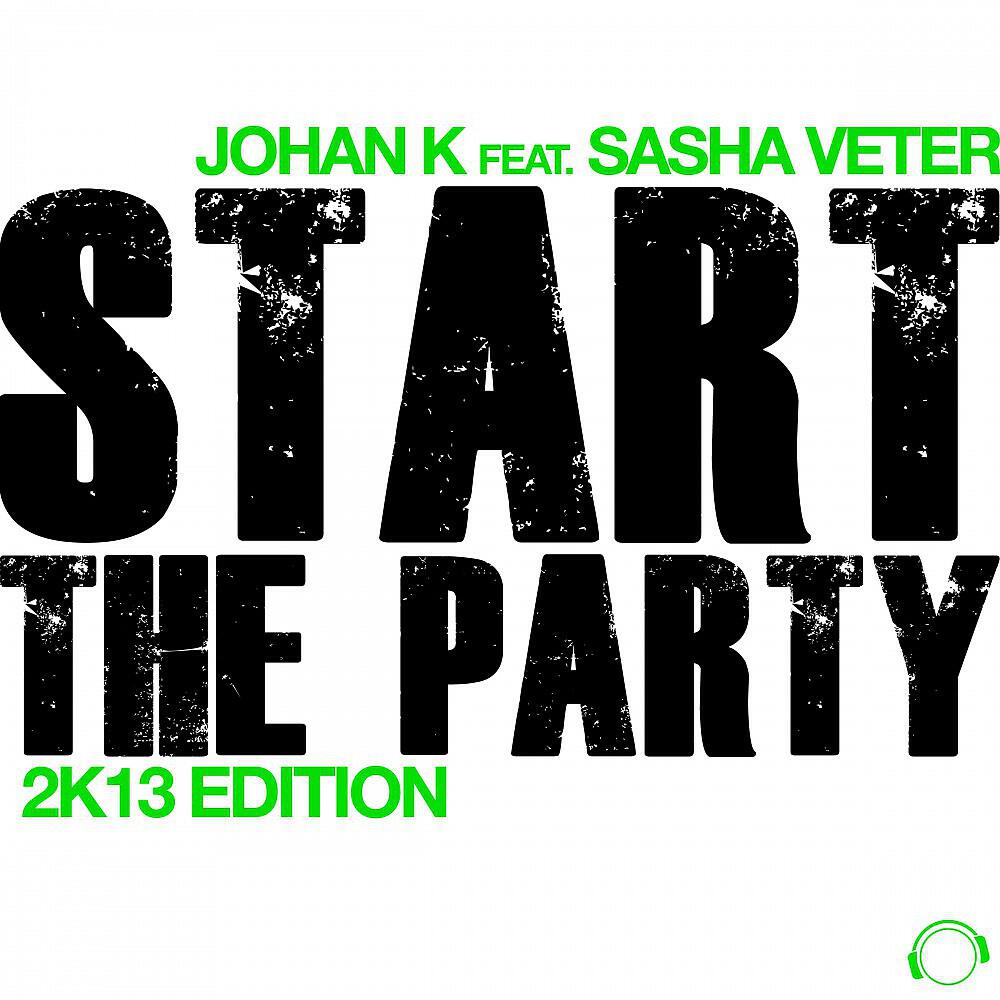 Johan K - Start the Party (Johan K 2k13 Mad! Edit)