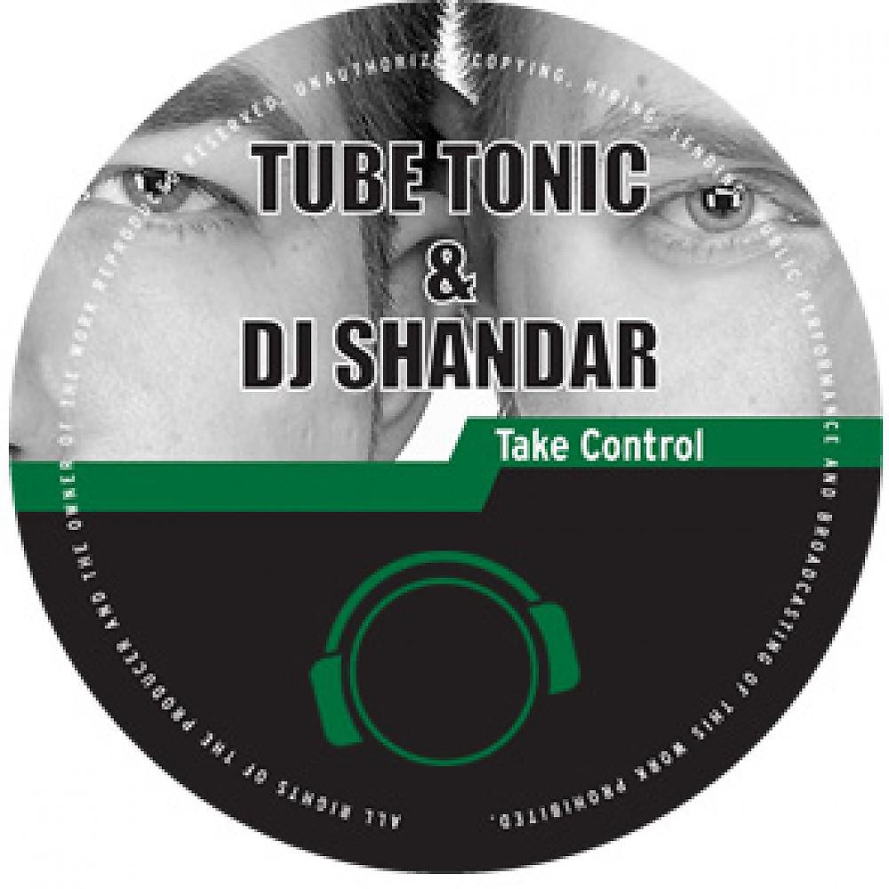 Tube Tonic & DJ Shandar - Take Control (Original Mix Edit)
