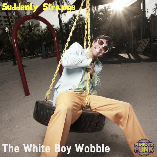 Suddenly Strange - The White Boy Wobble (Original Mix)