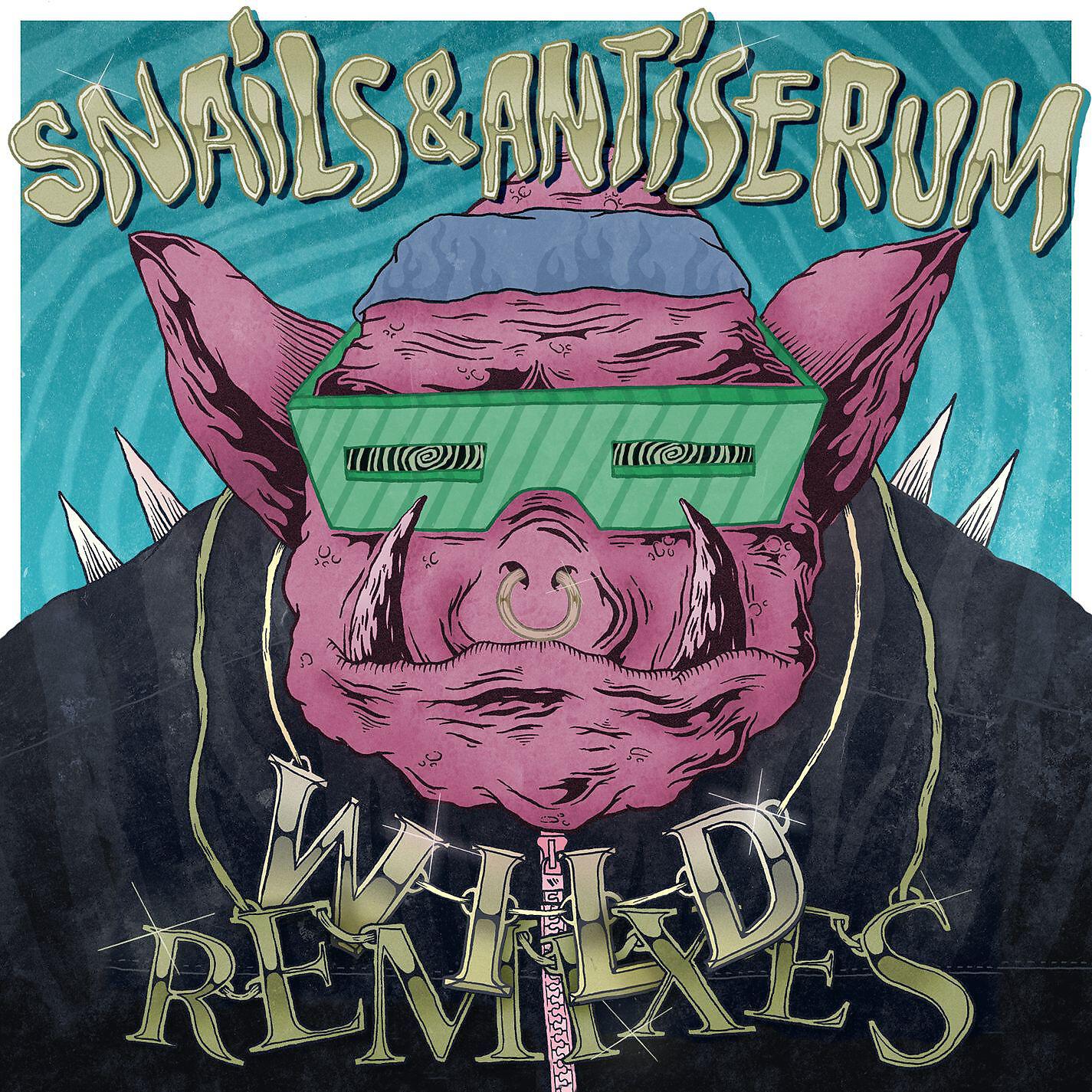 Snails & Antiserum - Wild (Craze Remix)