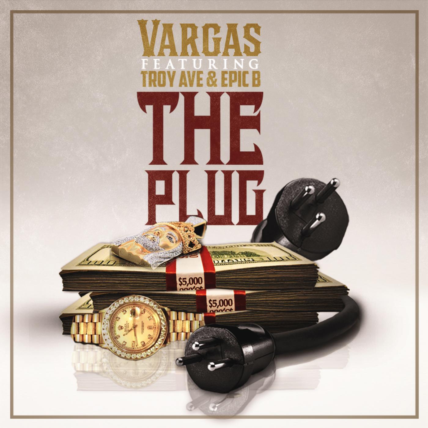 Vargas - The Plug (feat. Troy Ave & Epic B)