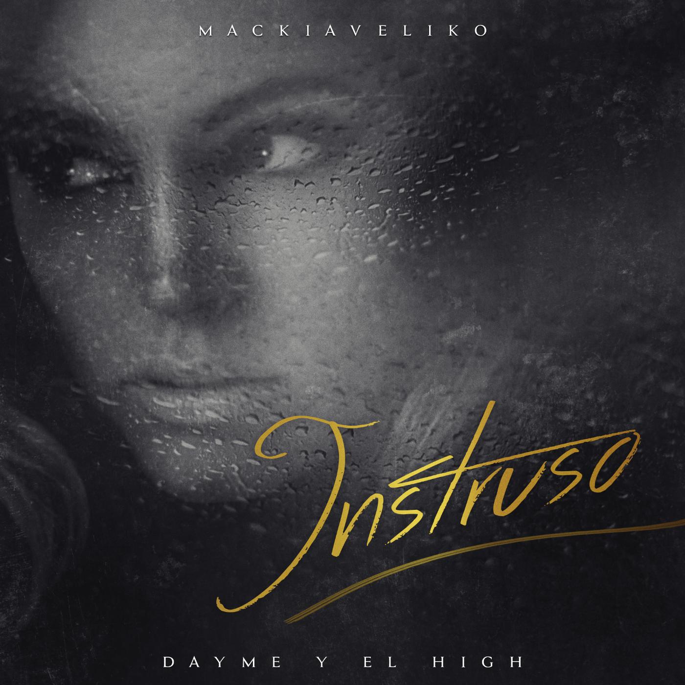 Dayme Y El High - Intruso (feat. Mackiaveliko)