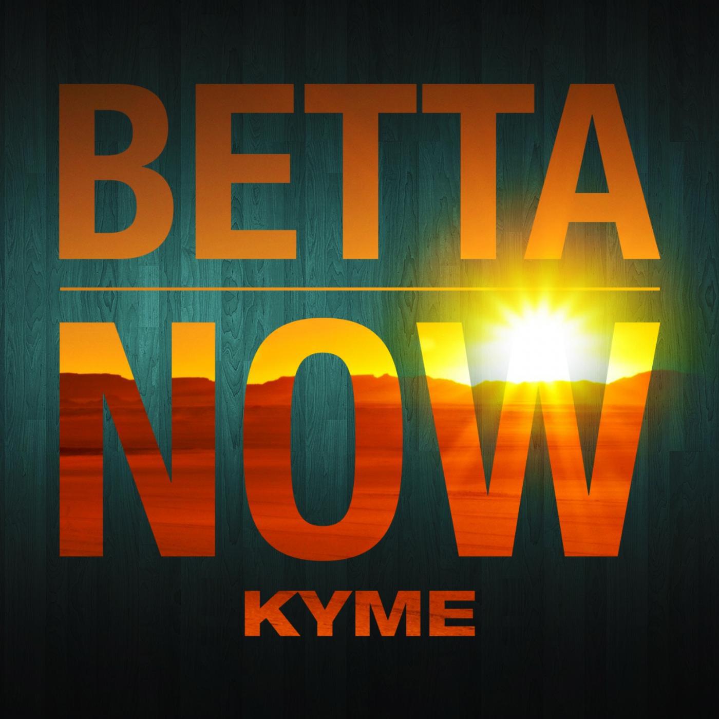 Kyme - Betta Now