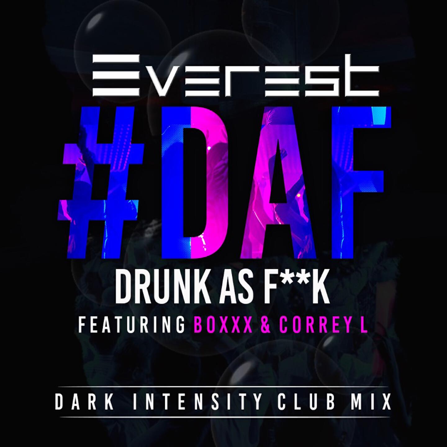Everest - D.A.F. (Drunk as Fuck) (Dark Intensity Club Mix)