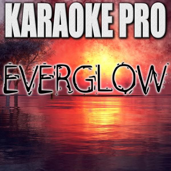 Karaoke Pro - Everglow (Originally Performed by Coldplay) (Instrumental Version)