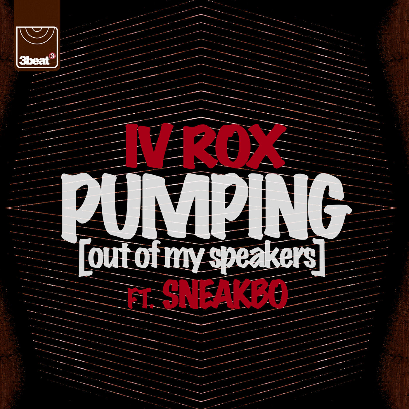 IV Rox - Pumping (Out Of My Speakers) (Tazer Vocal Mix)