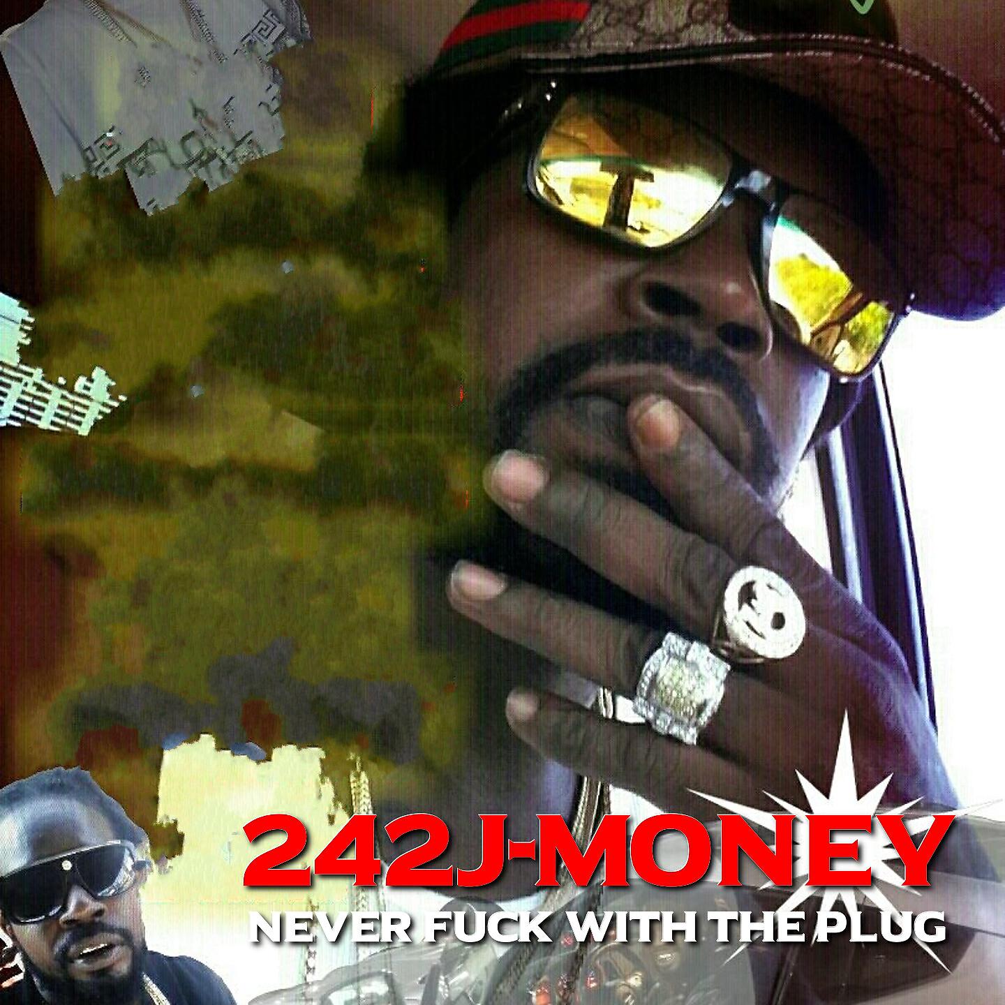 242J-Money - Never Fuck with the Plug