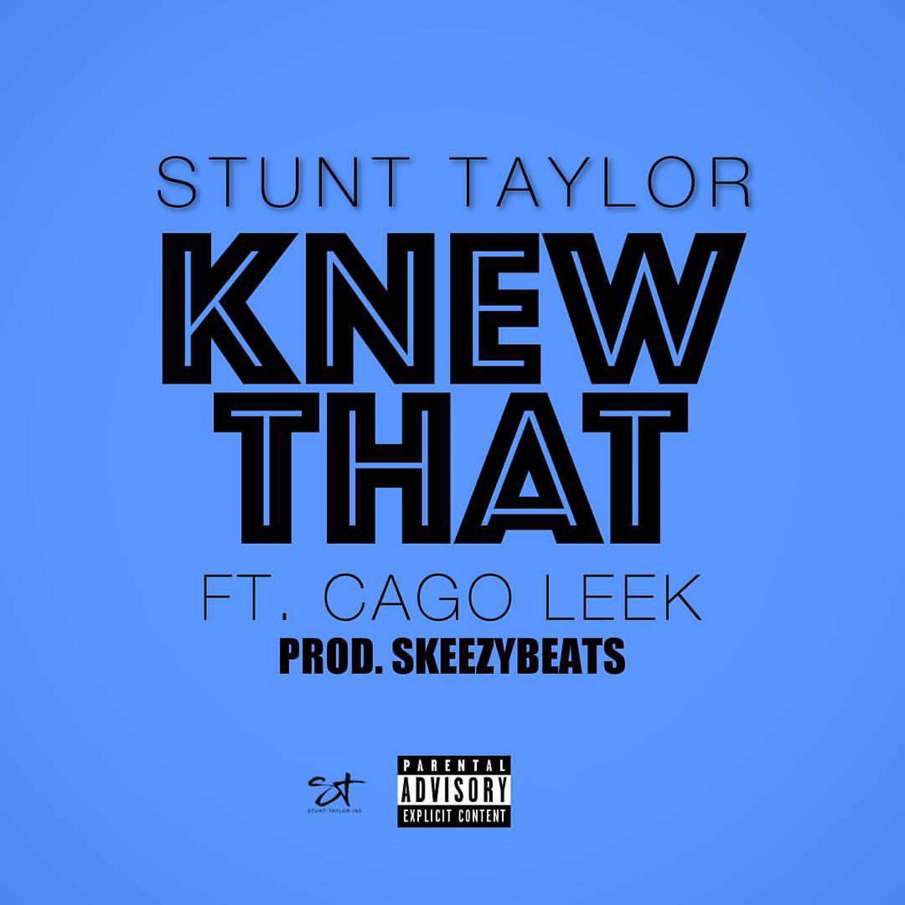 Stunt Taylor - Knew That (feat. Cago Leek)