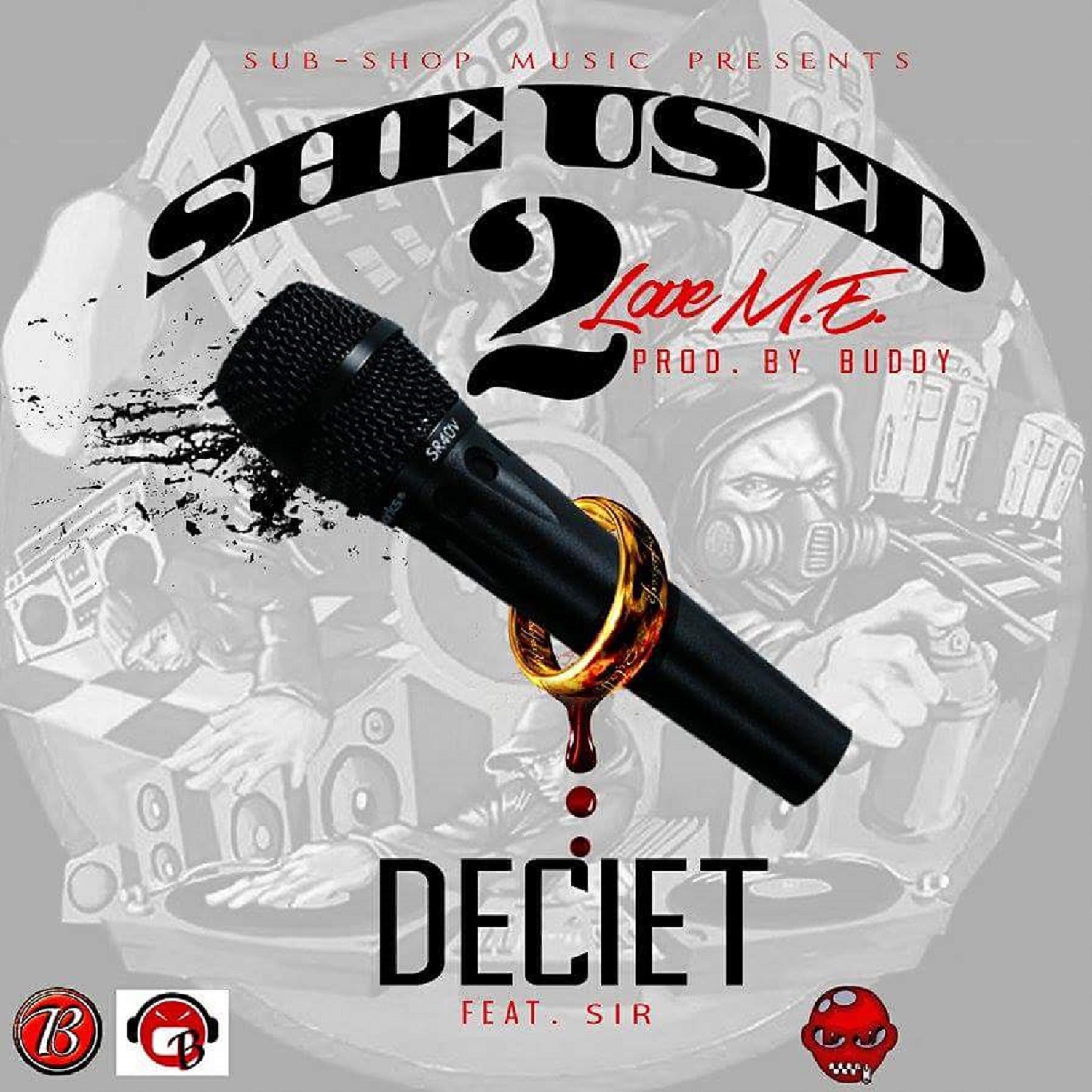 Deciet - She Used 2 Love M.E. (feat. Sir) (Original)