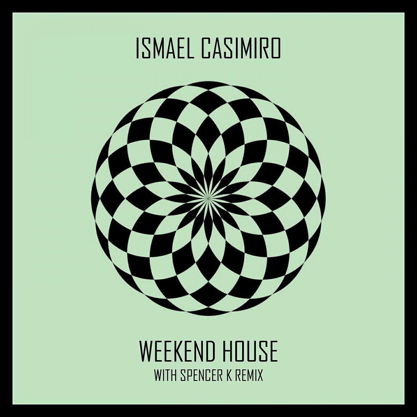 Ismael Casimiro - Weekend House, Pt. 1