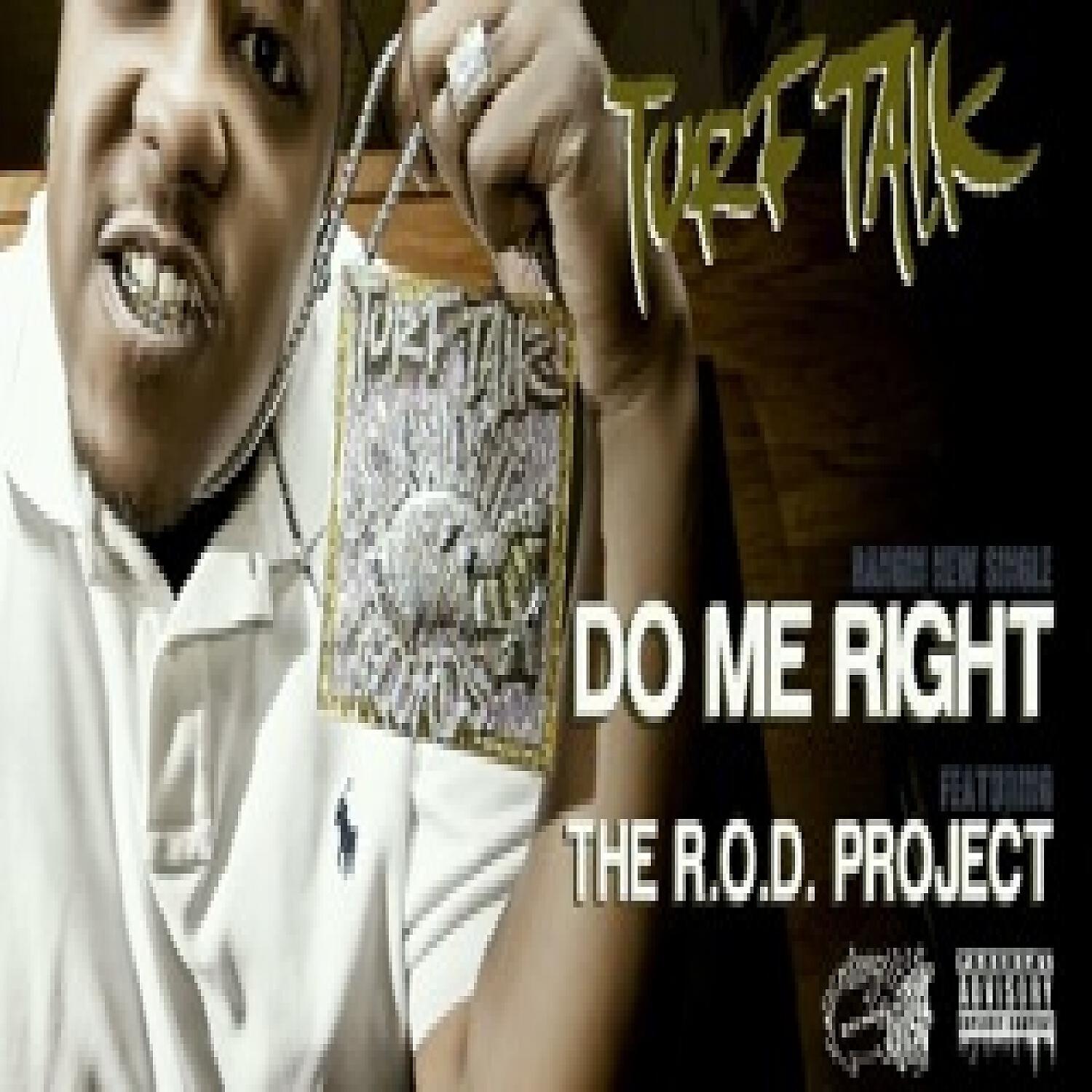 Turf Talk - Do Me Right (Explicit) (feat. The R.O.D Project)