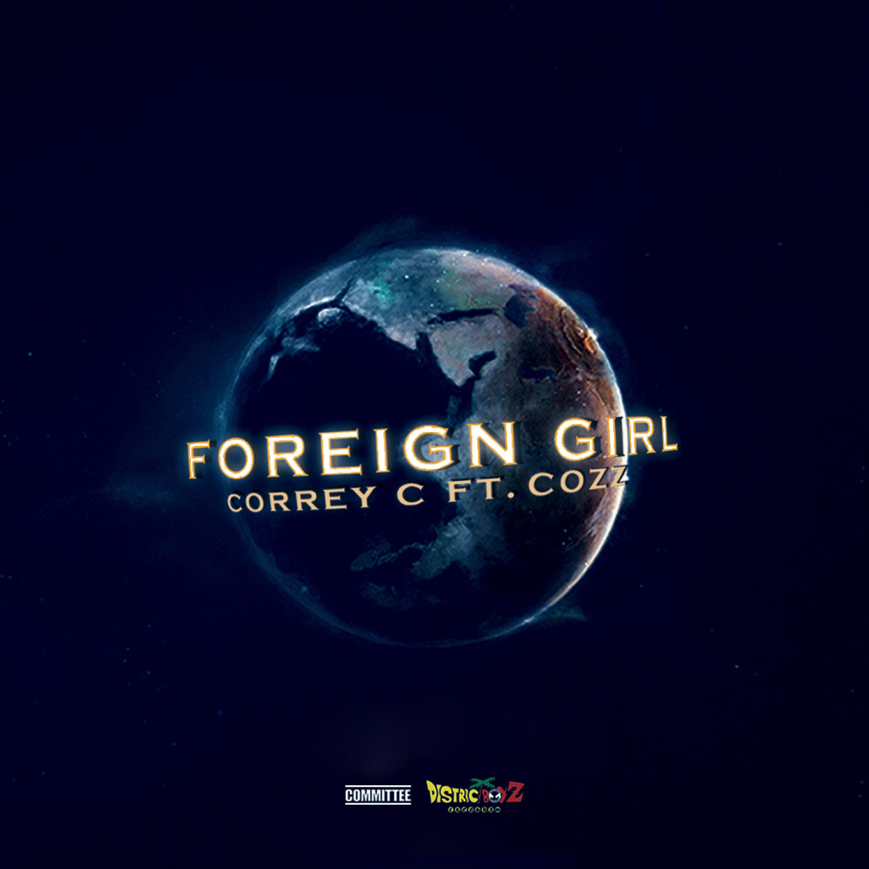 Correy C - Foreign Girl (feat. Cozz)