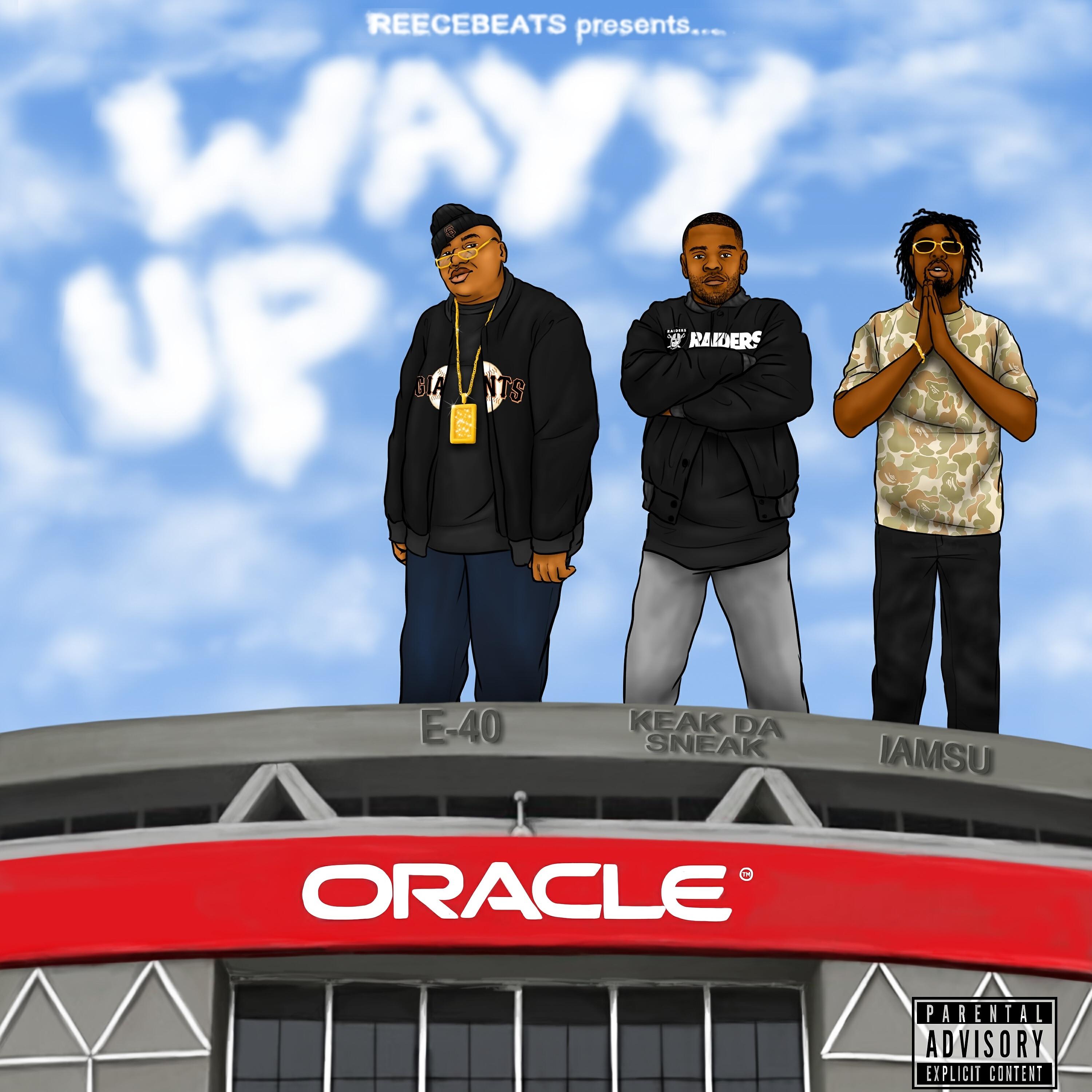 ReeceBeats - Wayy Up (feat. E-40, Keak da Sneak & Iamsu!)