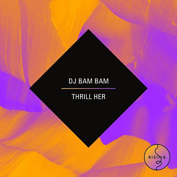 DJ Bam Bam - Thrill Her (feat. Hatiras)