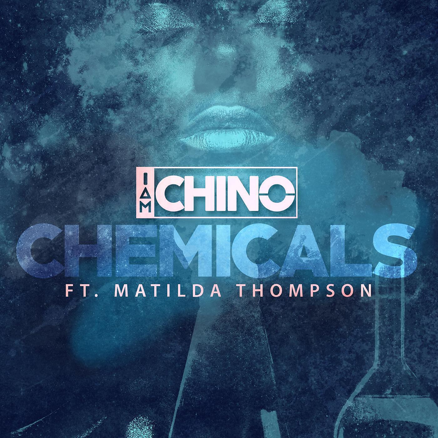 IAMCHINO - Chemicals (feat. Matilda Thompson)