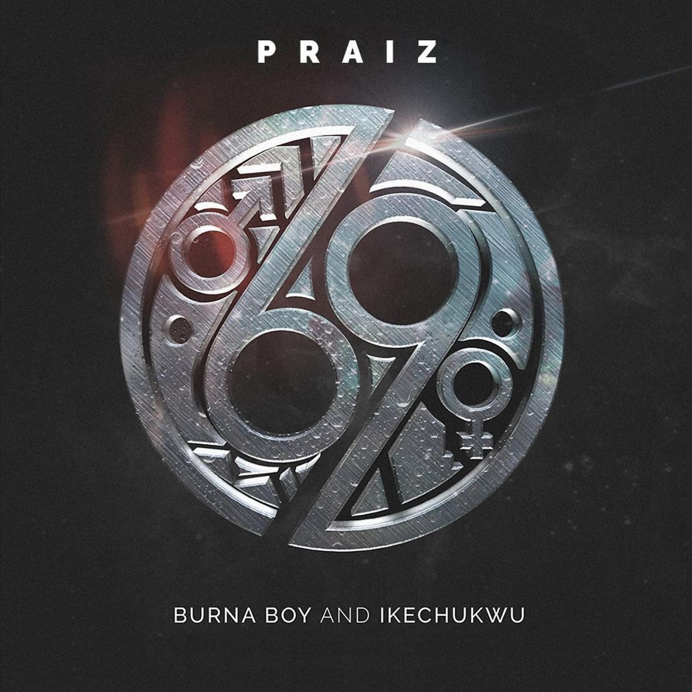 Praiz - 69 (feat. Burna Boy & Ikechukwu)