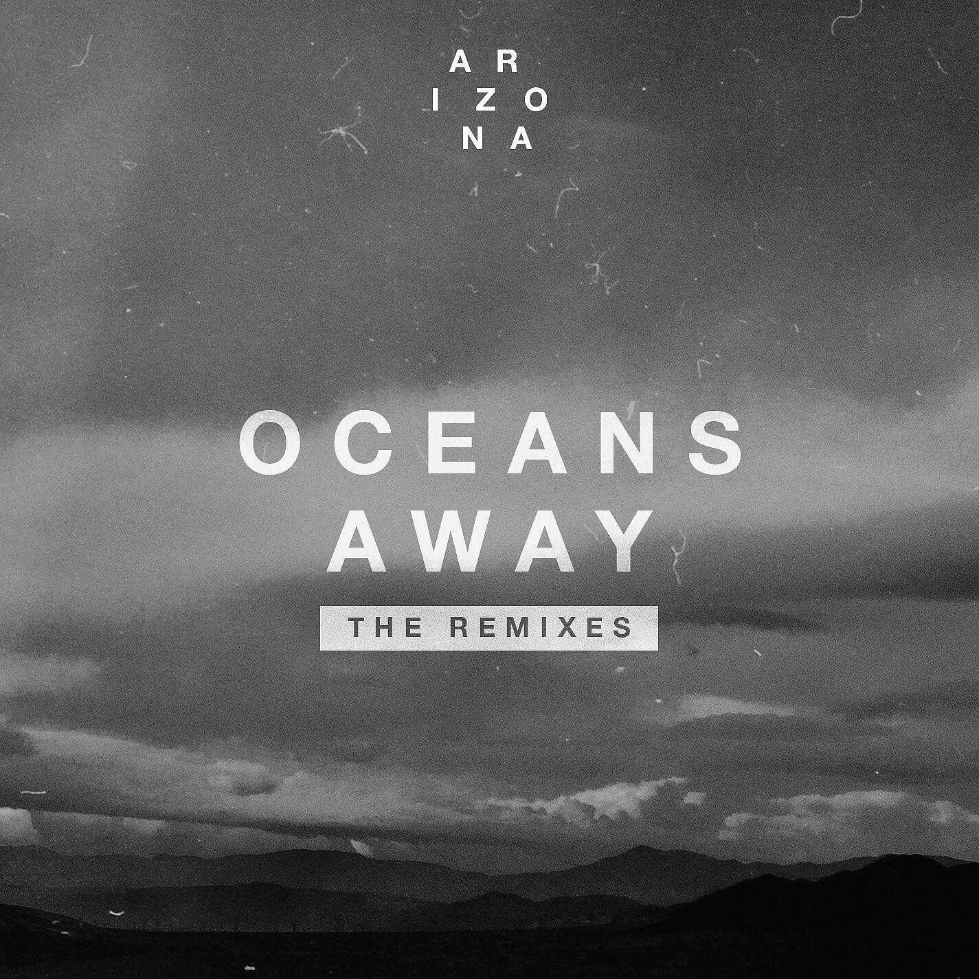 A R I Z O N A - Oceans Away (Wiwek Remix)