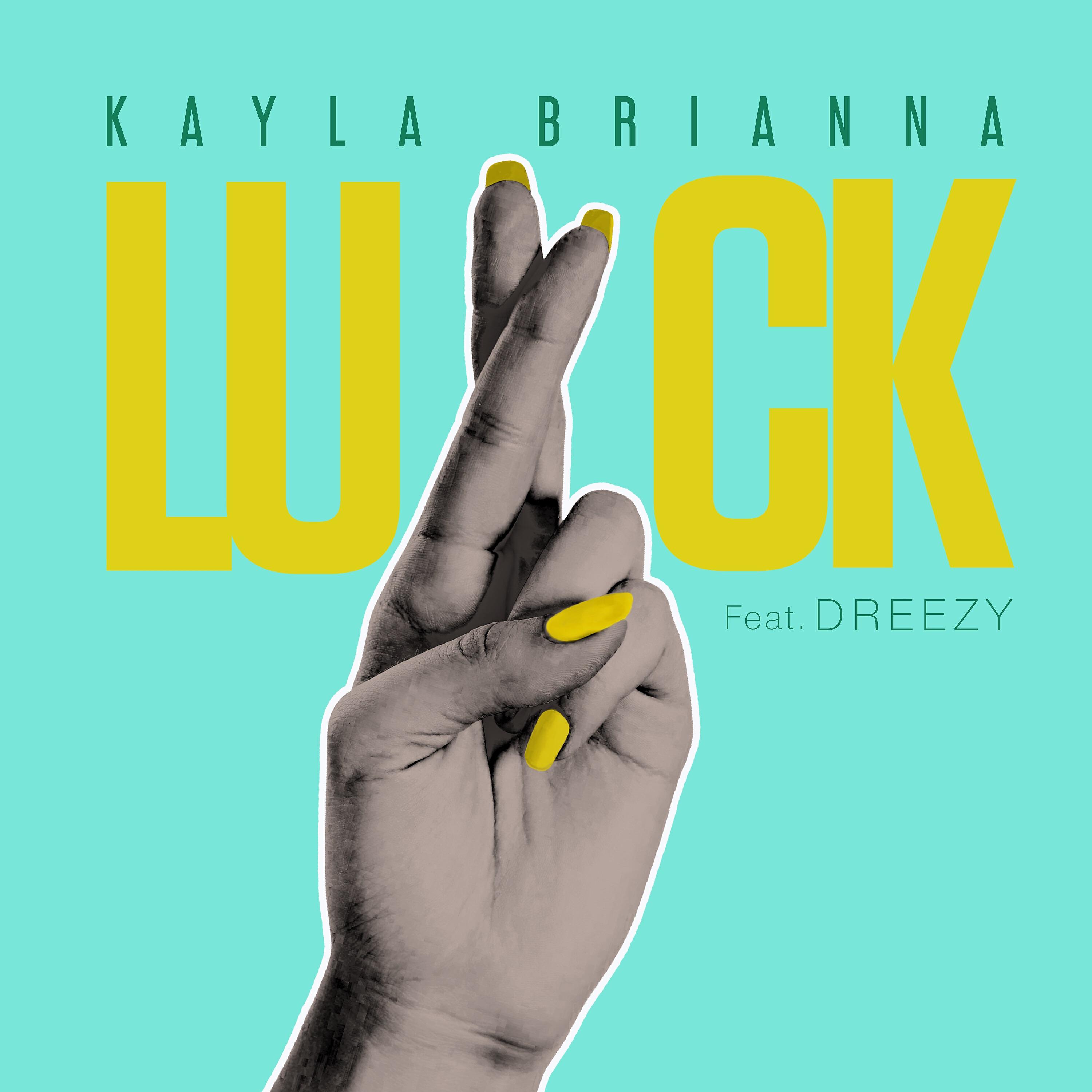 Kayla Brianna - Luck (feat. Dreezy)