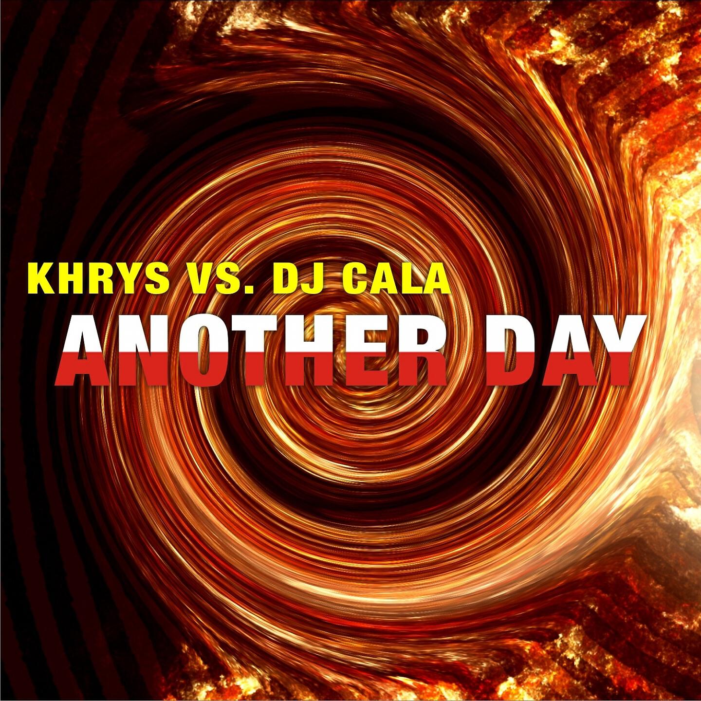 Khrys - Another Day (Radio Mix) (Khrys Vs. Dj Cala)