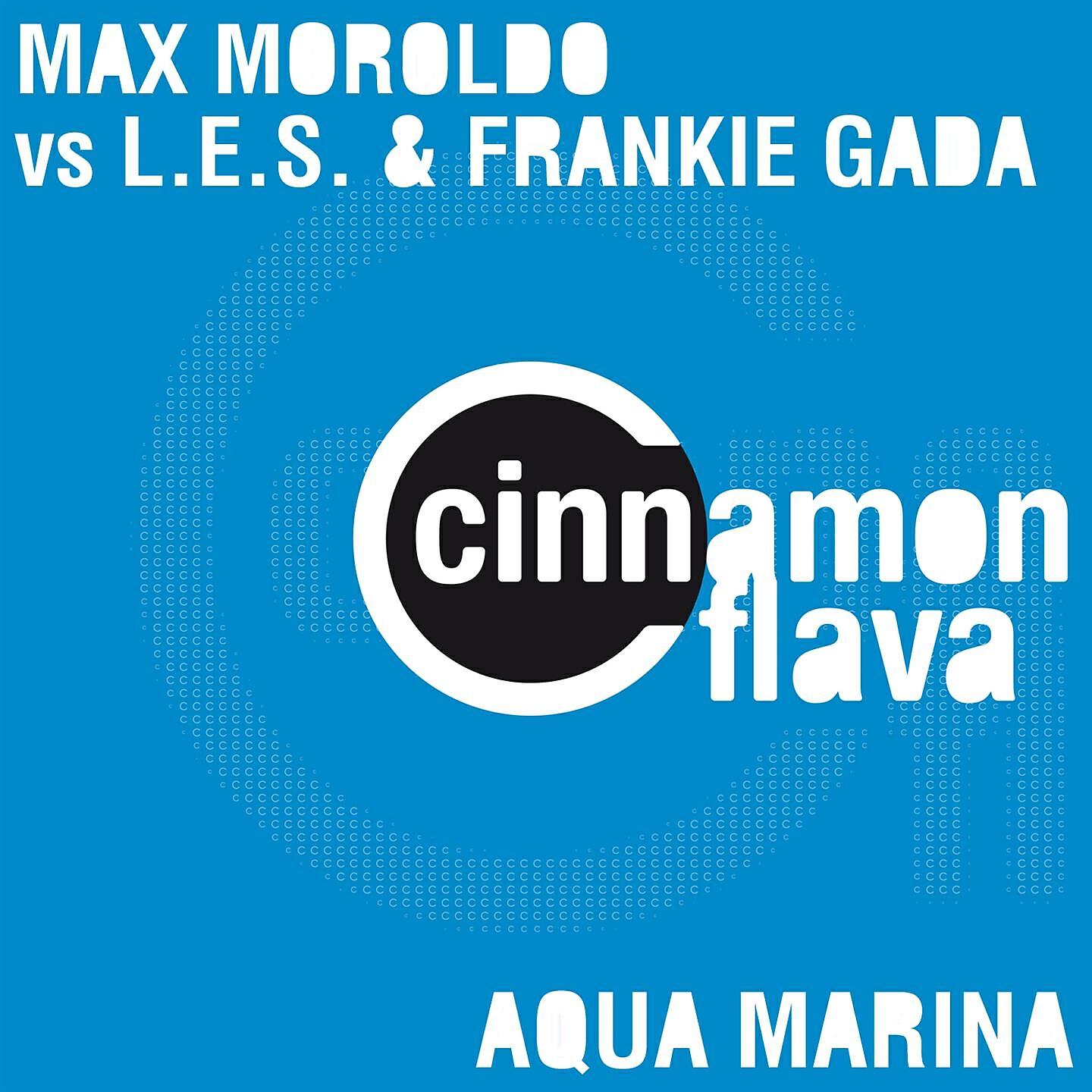 Max Moroldo - Aqua Marina (Max Moroldo Club Edit) (Max Moroldo Vs L.E.S. & Frankie Gada)