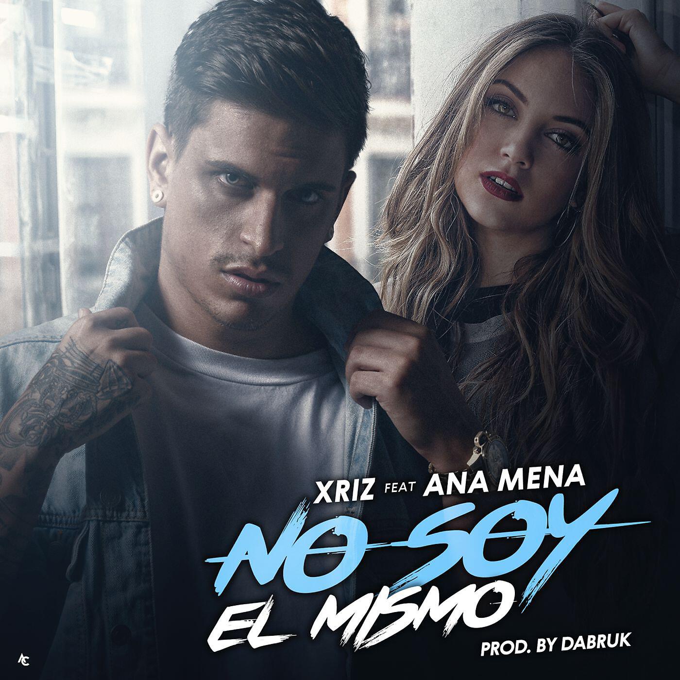 Xriz - No soy el mismo (feat. Ana Mena)