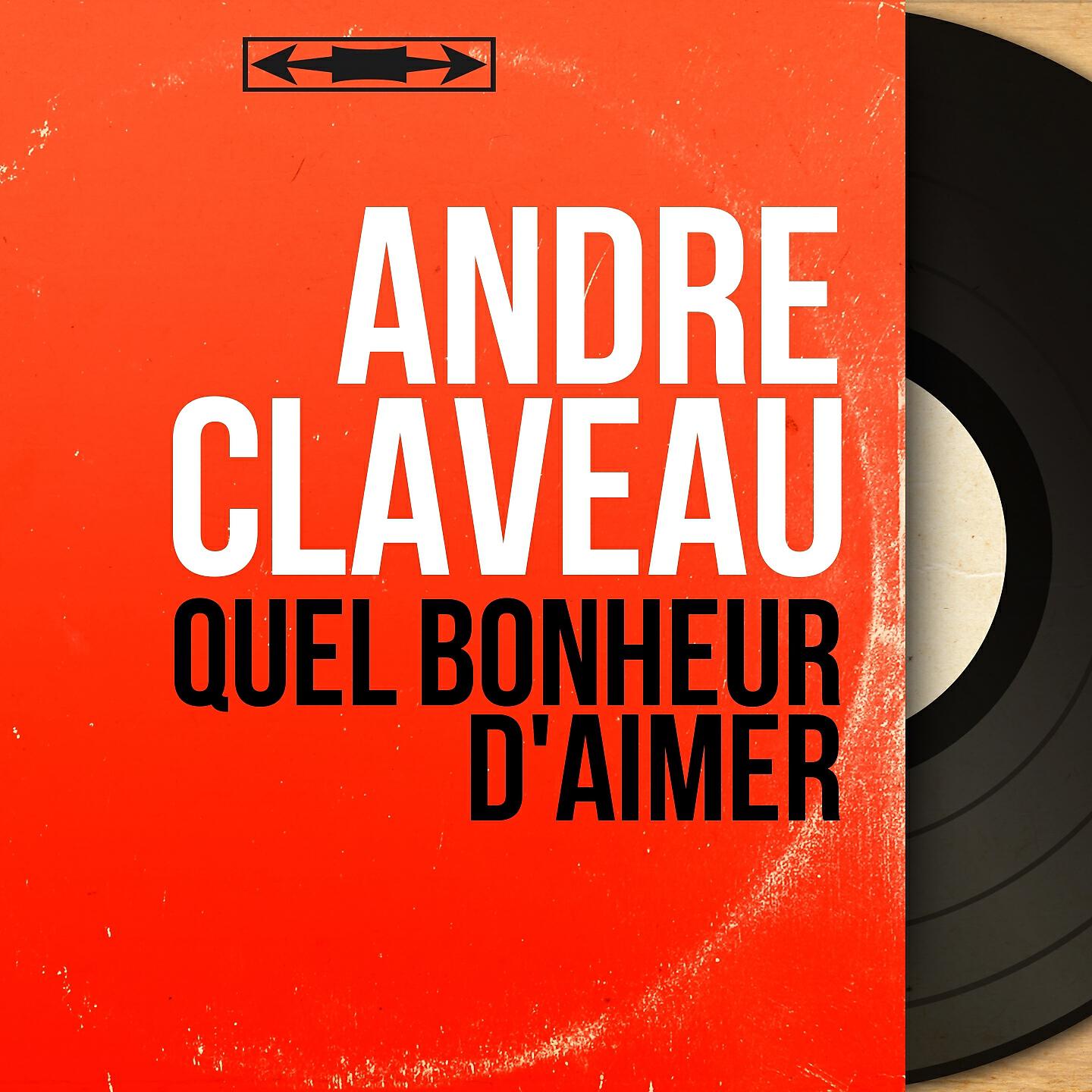 André Claveau - Quel bonheur d'aimer (From 