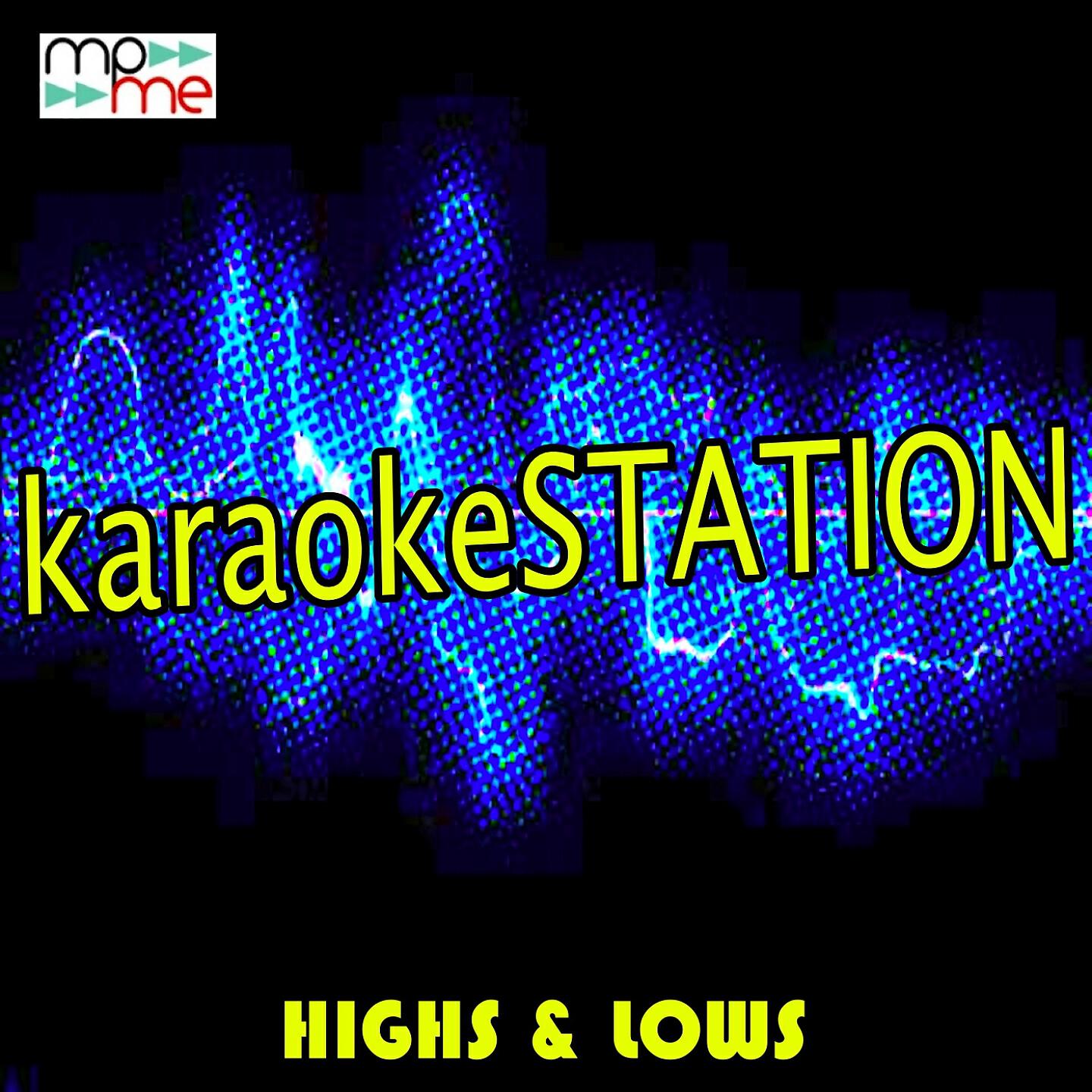 Karaoke Station - Highs & Lows (Karaoke Version) (Originally Performed by Emeli Sande)