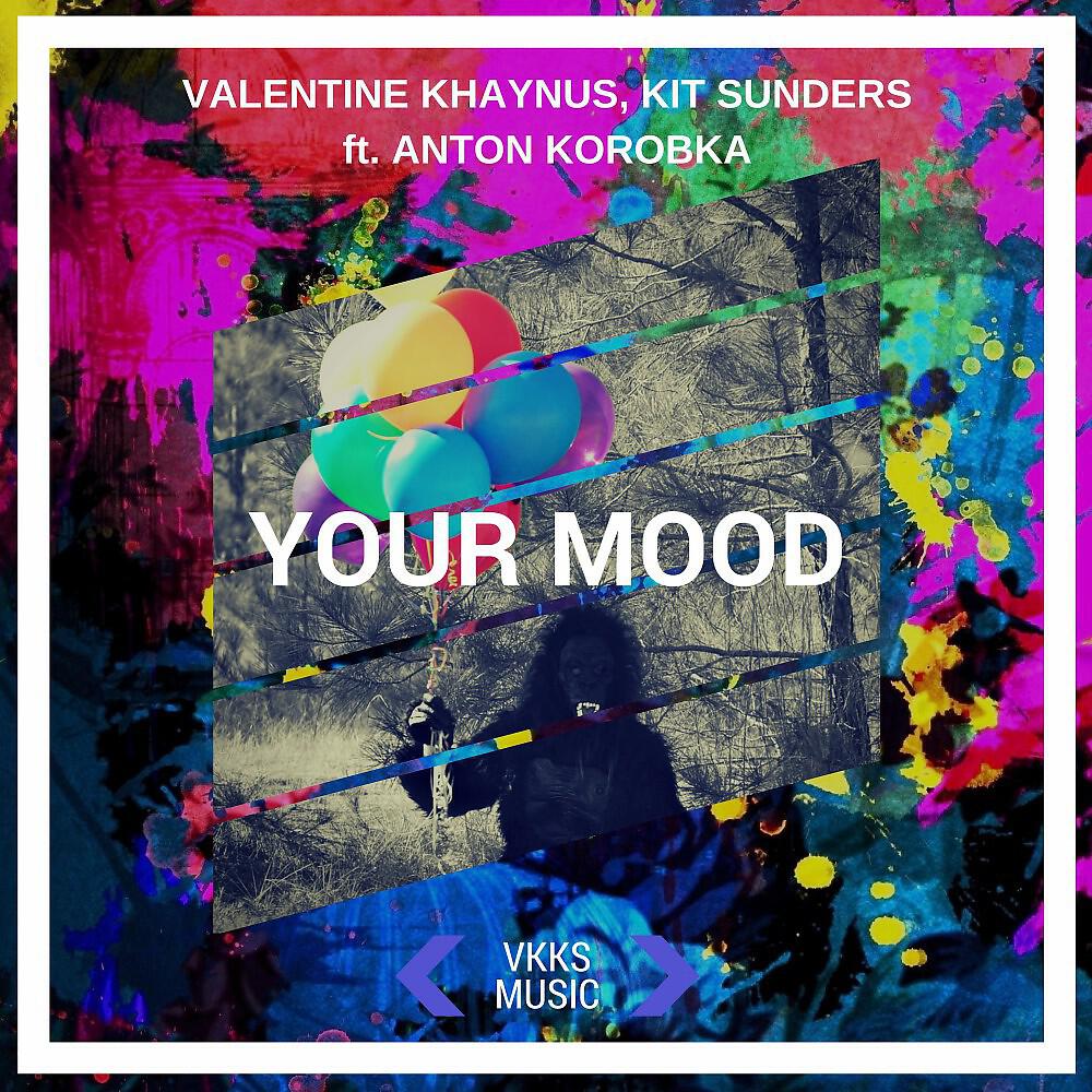 Valentine Khaynus & Kit Sunders feat. Anton Korobka - Your Mood (Radio Mix)